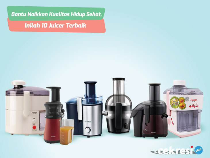 Bantu Naikkan Kualitas Hidup Sehat, Inilah 10 Rekomendasi Juicer Terbaik