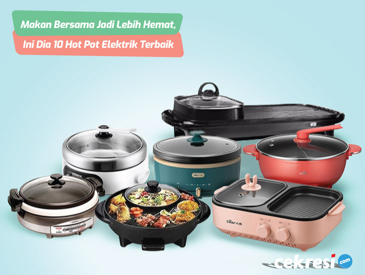 Makan Bersama Jadi Lebih Hemat, Ini Dia 10 Rekomendasi Hot Pot Elektrik Terbaik