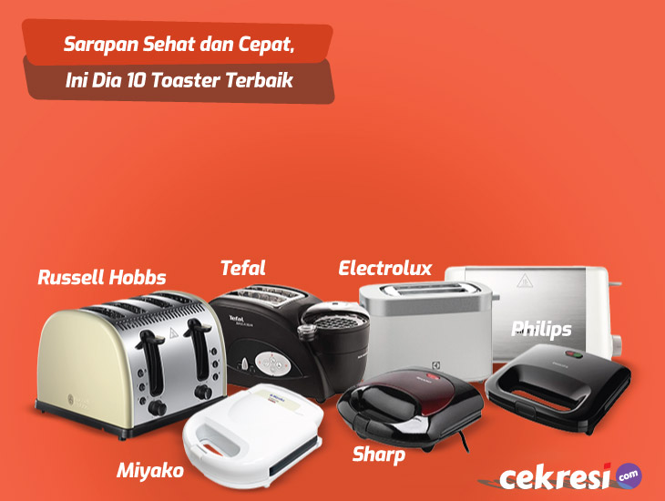 Sarapan Sehat dan Cepat, Ini Dia 10 Rekomendasi Toaster Terbaik