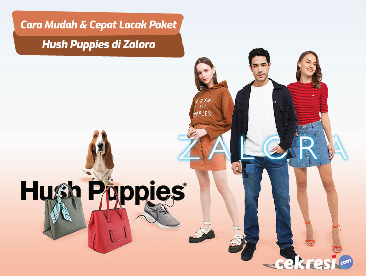 Cara Mudah Dan Cepat Lacak Paket Hush Puppies di Zalora