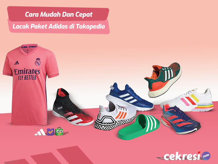 Cara Mudah Dan Cepat Lacak Paket Adidas di Tokopedia